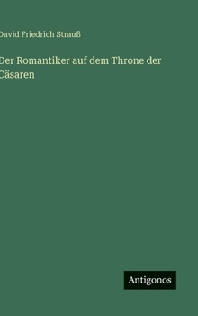 Der Romantiker auf dem Throne der Cäsaren
