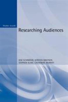 Paperback Researching Audiences: A Practical Guide to Methods in Media Audience Analysis Book