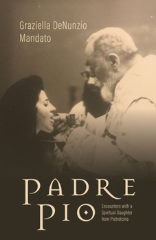 Hardcover Padre Pio: Encounters with a Spiritual Daughter from Pietrelcina Book