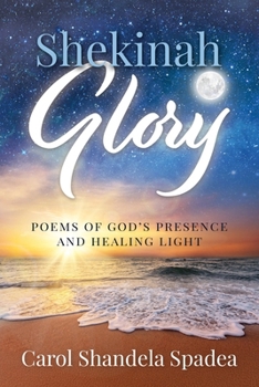 Shekinah Glory: Poems of God's Presence and Healing Light