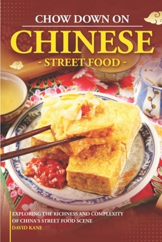Paperback Chow Down on Chinese Street Food: Exploring the Richness and Complexity of China's Street Food Scene Book