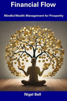 Paperback Financial Flow: Mindful Wealth Management for Prosperity Book