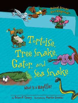 Paperback Tortoise, Tree Snake, Gator, and Sea Snake: What Is a Reptile? Book