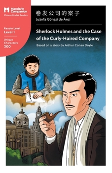 Sherlock Holmes and the Case of the Curly-Haired Company: Mandarin Companion Graded Readers Level 1, Traditional Character Edition