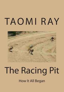 Paperback The Racing Pit: How It All Began Book