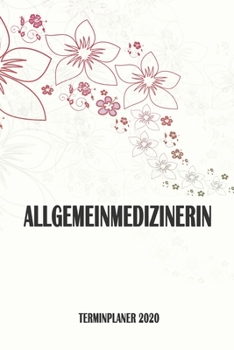Allgemeinmedizinerin - Terminplaner 2020: Organizer und Planer mit individuellem Cover | Geschenk für Büro, Arbeitskollegen, Kollegen und Mitarbeiter ... Wochenplaner, Jahresplaner (German Edition)