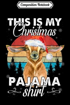 Composition Notebook: This Is My Christmas Goat Pajama Xmas Gift  Journal/Notebook Blank Lined Ruled 6x9 100 Pages