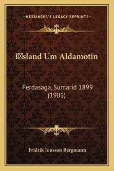 Paperback Island Um Aldamotin: Ferdasaga, Sumarid 1899 (1901) [Icelandic] Book