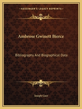 Ambrose Gwinett Bierce: Bibliography And Biographical Data