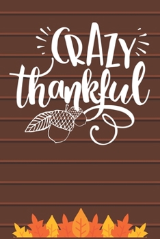 Paperback Crazy Thankful: Thanksgiving Journal / Notebook / Diary - Gratitude Quote on Brown Matte Cover, Fall Holiday Gift Book