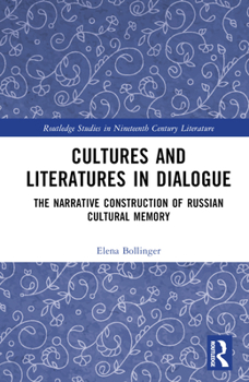 Hardcover Cultures and Literatures in Dialogue: The Narrative Construction of Russian Cultural Memory Book