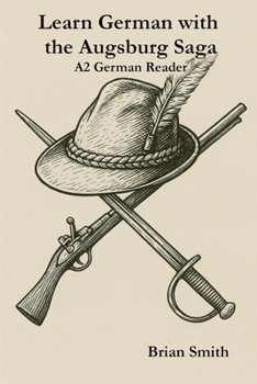 Learn German with the Augsburg Saga - A2 German Reader