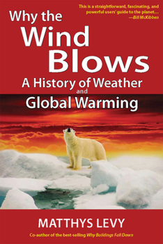 Paperback Why the Wind Blows: A History of Weather and Global Warming Book