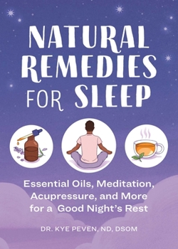 Paperback Natural Remedies for Sleep: Essential Oils, Meditation, Acupressure, and More for a Good Night's Rest Book