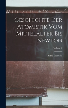 Hardcover Geschichte Der Atomistik Vom Mittelalter Bis Newton; Volume 2 [German] Book