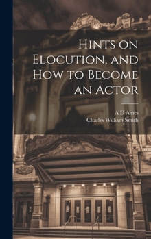 Hardcover Hints on Elocution, and how to Become an Actor Book