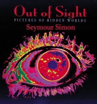 Hardcover Out of Sight: Pictures of Hidden Worlds Book