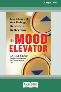 Paperback The Mood Elevator: Take Charge of Your Feelings, Become a Better You [16 Pt Large Print Edition] Book