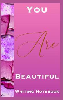 You Are Beautiful Writing Notebook