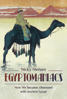 Hardcover Egyptomaniacs: How We Became Obsessed with Ancient Epypt Book