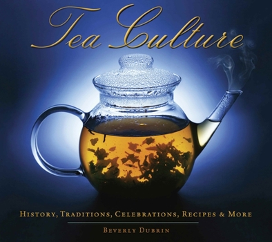 Hardcover Tea Culture: History, Traditions, Celebrations, Recipes & More Book