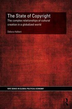 Hardcover The State of Copyright: The complex relationships of cultural creation in a globalized world Book