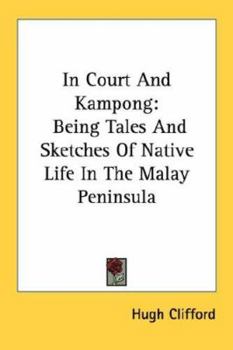 Paperback In Court And Kampong: Being Tales And Sketches Of Native Life In The Malay Peninsula Book