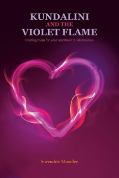 Paperback Kundalini and the Violet Flame: Uniting Them for Your Spiritual Transformation Book