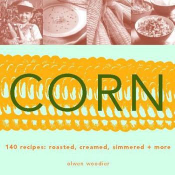 Paperback Corn: Roasted, Creamed, Simmered + More Book