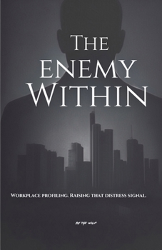 Paperback The Enemy Within: Workplace profiling. Raising that distress signal. Book