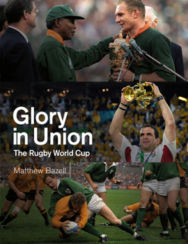 Hardcover Glory in Union: The Rugby World Cup Book