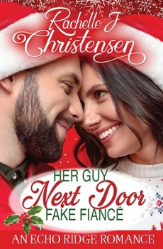 Her Guy Next Door Fake Fiancé - Book #5 of the Echo Ridge Romance