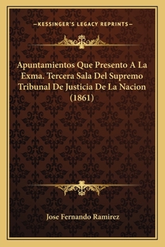 Paperback Apuntamientos Que Presento A La Exma. Tercera Sala Del Supremo Tribunal De Justicia De La Nacion (1861) [Spanish] Book