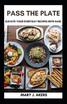 Paperback Pass the Plate: Elevate Your Everyday Recipes with Ease [Large Print] Book