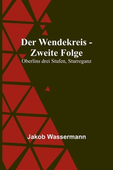 Paperback Der Wendekreis - Zweite Folge: Oberlins drei Stufen, Sturreganz [German] Book