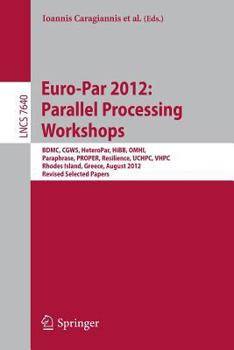 Paperback Euro-Par 2012: Parallel Processing Workshops: Bdmc, Cgws, Heteropar, Hibb, Omhi, Paraphrase, Proper, Resilience, Uchpc, Vhpc, Rhodes Island, Greece, A Book
