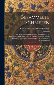 Hardcover Gesammelte Schriften: Bd. Der Christus Des Glaubens Und Der Jesus Der Geschichte. Die Halben Und Die Ganzen. Hermann Samuel Reimarus Und Sei [German] Book