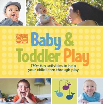 Paperback Baby & Toddler Play: 170+ Fun Activities to Help Your Child Learn Through Play Book