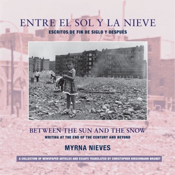 Paperback Entre El Sol Y La Nieve / Escritos de Fin de Siglo Y Después: Between the Sun and Snow / Writing at the End of the Century & Beyond [Spanish] Book