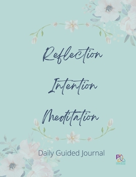 Paperback Reflection Intention Meditation Guided Journal: P3 Holistic Health Guided Journal Book