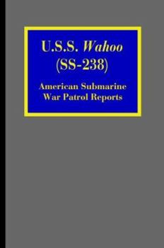 Paperback U.S.S. Wahoo (SS-238): American Submarine War Patrol Reports Book