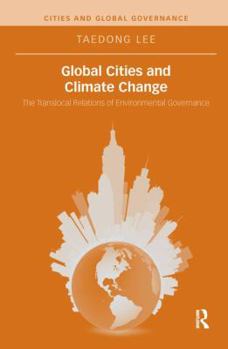 Paperback Global Cities and Climate Change: The Translocal Relations of Environmental Governance Book
