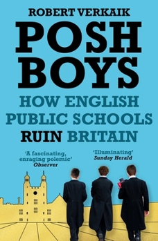 Paperback Posh Boys: How English Public Schools Ruin Britain Book