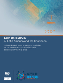 Economic Survey of Latin America and the Caribbean 2021: Main Conditioning Factors of Fiscal and Monetary Policies in the Post-COVID-19 Era