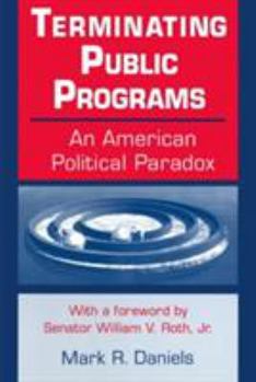 Paperback Terminating Public Programs: An American Political Paradox: An American Political Paradox Book