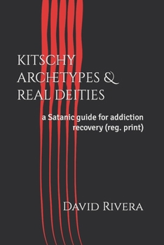 Paperback kitschy archetypes & real deities: a Satanic guide for addiction recovery (reg. print) Book