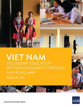 Viet Nam: Secondary Education Sector Assessment, Strategy and Road Map (Country Sector and Thematic Assessments)