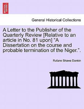 Paperback A Letter to the Publisher of the Quarterly Review [Relative to an Article in No. 81 Upon] "A Dissertation on the Course and Probable Termination of th Book