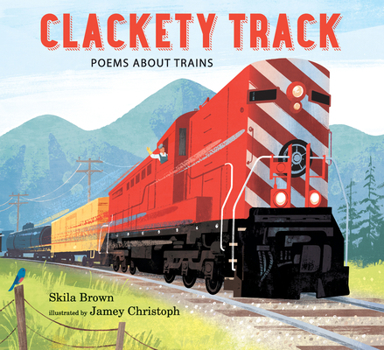 Hardcover Clackety Track: Poems about Trains Book