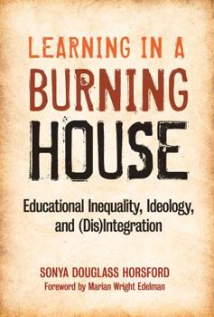 Paperback Learning in a Burning House: Educational Inequality, Ideology, and (Dis)Integration Book